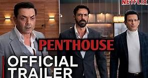 PENTHOUSE MOVIE TRAILER | Netflix | Penthouse trailer Arjun Rampal, Bobby deol, Mouni roy, Sharman