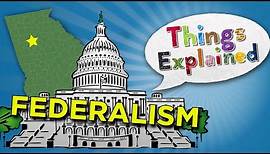 What Is Federalism? | Things Explained