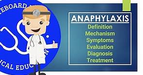Anaphylaxis - Definition, Mechanism, Symptoms, Evaluation, Diagnosis, Treatment