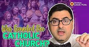 Who Founded the Catholic Church?