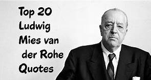 Top 20 Ludwig Mies van der Rohe Quotes - The German-American architect