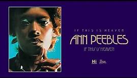 Ann Peebles - If This Is Heaven (Official Audio)