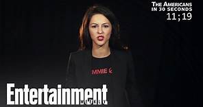 Annet Mahendru Recaps 'The Americans' In 30 Seconds | Entertainment Weekly