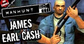 Who Is James Earl Cash? - Manhunt Lore