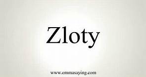 How To Pronounce Zloty
