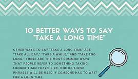 10 Better Ways to Say "Take a Long Time" (Synonyms)