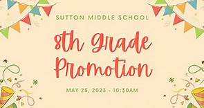 Sutton Middle School 8th Grade Promotion - 2023
