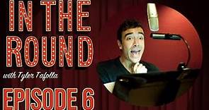 In the Round with Tyler Tafolla - Episode 6
