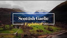 Scottish Gaelic: Explained