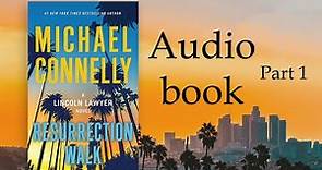 Michael Connelly: Resurrection Walk , A Lincoln Lawyer Novel, Audio Book Part 1.