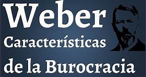 Max Weber, Burocracia, Resumen Completo, Historia Surgimiento y Caracteristicas