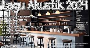 Lagu Akustik Terbaru 2024🎵Musik Cafe Populer Enak Didengar🎶2024 Akustik Lagu Indonesia(Tata bahasa)