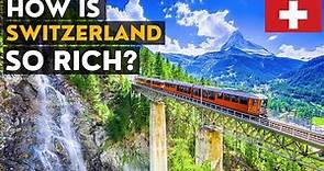 How is Switzerland so rich?