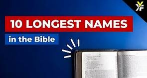 10 Longest Names in the Bible along with their meaning and pronunciation