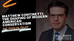 The Shaping of Modern American Conservatism with Matthew Continetti | BRI Scholar Talks