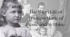 The Short Life of Princess Marie of Hesse and by Rhine