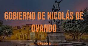 Gobierno de Nicolás De Ovando - Grupo B - Historia Documental