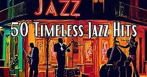 50 Timeless Jazz Hits [Jazz Classics, Smooth Jazz]