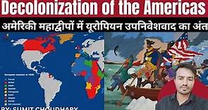 Decolonization of the Americas : Causes, Events and Impacts #worldhistory #upsc