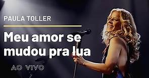 Meu Amor Se Mudou Pra Lua - Paula Toller - DVD NOSSO