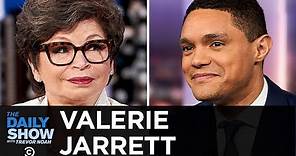 Valerie Jarrett - “Finding My Voice” and the Journey to the Obama White House | The Daily Show