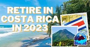 Retire in Costa Rica: The Best Places to Live in 2023