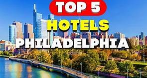 Luxury Living: Top 5 Philadelphia Hotels for 2023 - In-Depth Reviews!