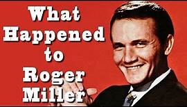 What happened to ROGER MILLER?