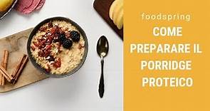 Come si prepara il porridge proteico | foodspring®