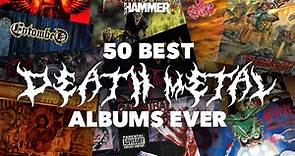 The 50 best death metal albums ever