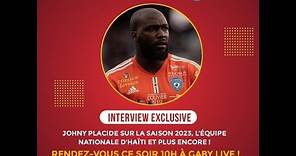INTERVIEW EXCLUSIVE : JOHNY PLACIDE SUR LA SAISON 2023, L'ÉQUIPE NATIONALE D'HAÏTI ET PLUS ENCORE !