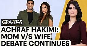 Gravitas : Achraf Hakimi divorce saga