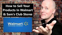 How to Sell Your Products In Walmart & Sam's Club Stores