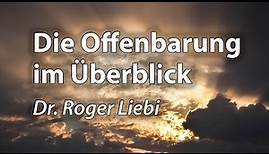 Das Buch der Offenbarung: Übersicht über alle Kapitel - Roger Liebi