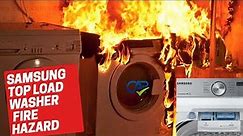 Samsung washer caught on fire Top-Load Washing Machines Due to Fire Hazard