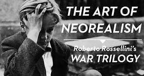 The Art of Neorealism - Roberto Rossellini's War Trilogy