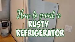 How to Paint a Rusty Fridge (and make it look like new for cheap!)
