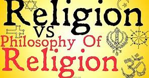 Religion vs Philosophy of Religion (Philosophical Distinction)