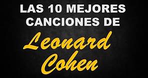 Las 10 mejores canciones de LEONARD COHEN