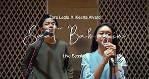 Zara Leola x Kiesha Alvaro - Saat Bahagia (Live Session)