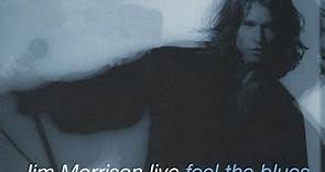 The Doors - Jim Morrison Live - Feel The Blues