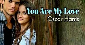 You Are My Love - Oscar Harris lyrics