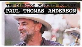 The Life and Films of Paul Thomas Anderson - The Director Dossiers Podcast