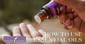 How to Use Essential Oils: Aromatically, Topically, Internally & Safely