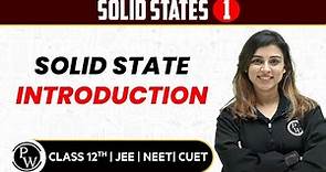 Solid States 01 | Solid State Introduction | Pure English | 12th JEE/NEET/CUET