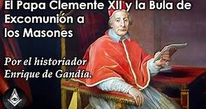 El Papa Clemente XII y la Bula de Excomunión a los Masones