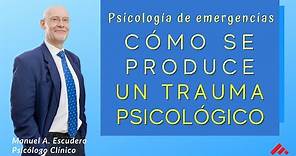 👉 ¿CÓMO SE PRODUCE UN TRAUMA PSICOLOGICO? 3/3 | Primeros Auxilios Psicologicos | Manuel A. Escudero