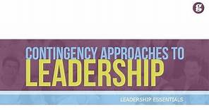Contingency Approaches to Leadership