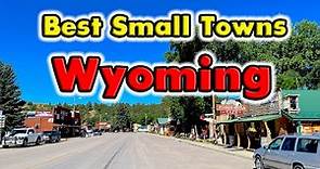 10 Best Small Towns to Live in Wyoming