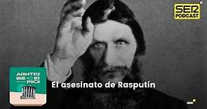 Acontece que no es poco | Asesinato de Rasputín